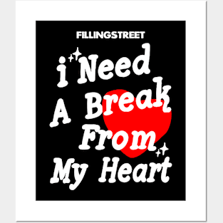 I Need A Break From My Heart Posters and Art